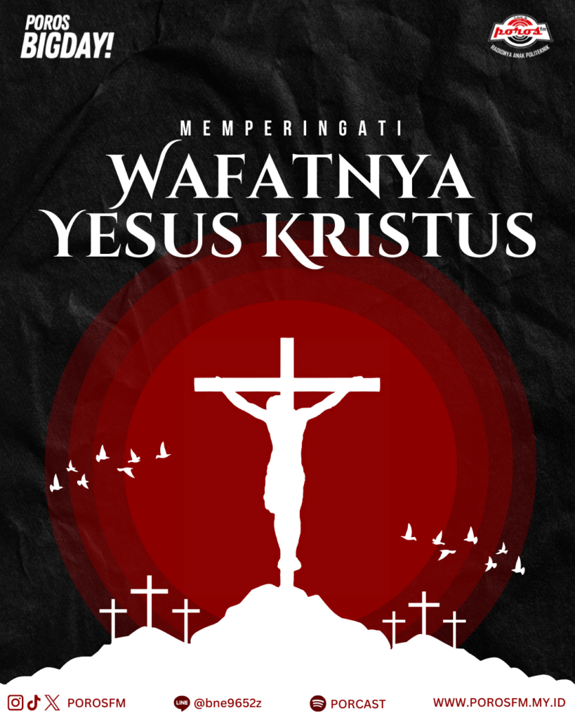 POROS BIGDAY! : MEMPERINGATI HARI WAFAT YESUS KRISTUS!